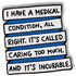 Colour Funny Title I Have a Medical Condition All Right. It's Called Caring Too Much! And It's Incurable Enamel Pin Mental Health Letters Slogan T...