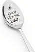 Good Morning Dad Spoons Gifts, Best Dad Gifts Ideas for Men Husband Father Daddy Fathers Day Birthday Gifts Cute Tea Soup Cereal Spoon Engraved Sp...
