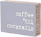 Coffee Til' Cocktails' Rustic Wood Block Sign...