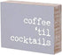 Coffee Til' Cocktails' Rustic Wood Block Sign...