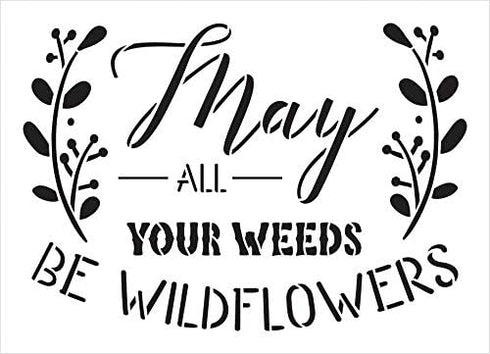 May All Your Weeds be Wildflowers Stencil by StudioR12 | DIY Garden Inspire Home Decor | Craft & Paint Wood Sign Reusable Mylar Template | SELECT ...