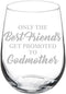 Wine Glass Goblet The Best Friends Get Promoted To Godmother (17 oz Stemless)...