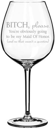 Wine Glass Goblet Funny You're Obviously Going To Be My Maid of Honor Will You Be My Proposal (20 oz Jumbo)...