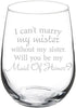 Wine Glass Goblet I Can't Marry My Mister Without My Sister Maid of Honor Proposal (17 oz Stemless)...