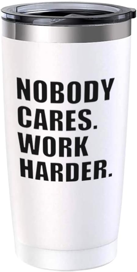 Motivational Viking Tumbler 20oz White, Nobody Cares Work Harder Inspired Gift Wisdom Wise Life Quote Motivated Positive for Sister Brother Cowork...