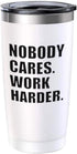 Motivational Viking Tumbler 20oz White, Nobody Cares Work Harder Inspired Gift Wisdom Wise Life Quote Motivated Positive for Sister Brother Cowork...