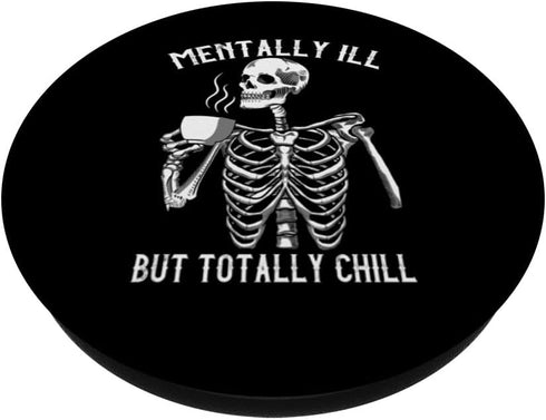 Skeleton Mentally ILL But Totally Chill Halloween Design PopSockets Standard PopGrip...