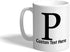 Custom Ceramic Coffee Mug 11 Ounces Alphabet Letter Monogram P White Tea Cup Personalized Text Here...