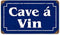 Cave a Vin French Wine Cellar Sign 14 Inches Long Heavy Gauge Steel...