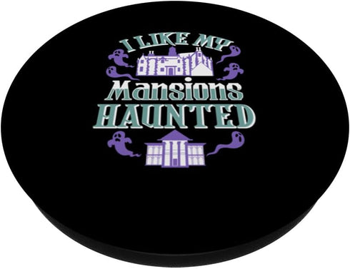 I Like My Mansions Haunted the Best Gift for Halloween PopSockets Standard PopGrip...