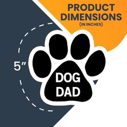 Magnet Me Up: Dog Dad Pawprint Magnet Decal - 5 Inch, Heavy-Duty Automotive Magnet for Car, Truck, SUV - Express Your Proud Pet Parenthood with Th...