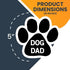 Magnet Me Up: Dog Dad Pawprint Magnet Decal - 5 Inch, Heavy-Duty Automotive Magnet for Car, Truck, SUV - Express Your Proud Pet Parenthood with Th...