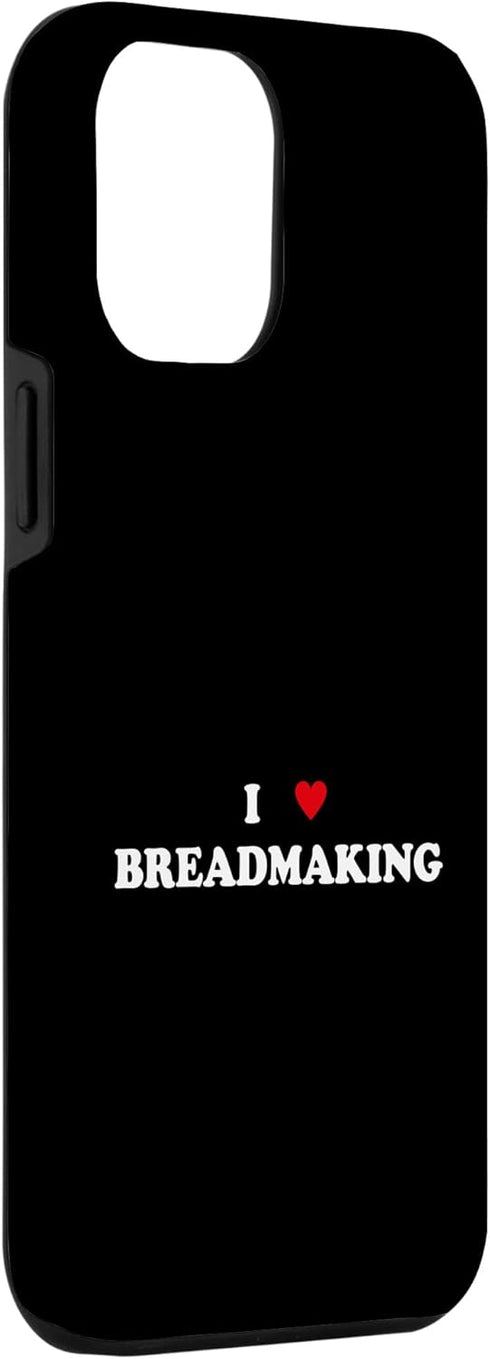 iPhone 15 Pro Max I Heart Bread Maker Baker - I Love Breadmaking Case...