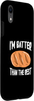 iPhone XR I'm Batter Than The Rest Bread Baking Case...