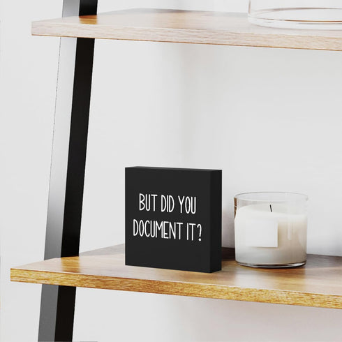 mmiishe But Did You Document It Wooden Box Sign Decorative Funny Office Wood Box Sign Home Office Decor Rustic Farmhouse Square Desk Decor Sign fo...