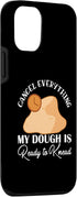 iPhone 13 Cancel Everything My Dough Is Ready Bread Baking Enthusiast Case...