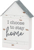 Rustic House-Shaped Mini Wood Block Sign (I Choose to Stay Home) 3"W x 4"H x 1"D...
