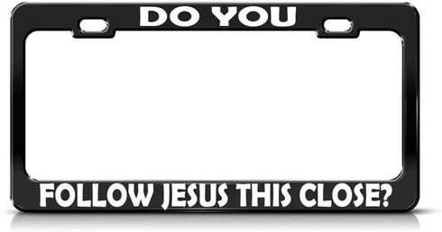 Speedy Pros Do You Follow Jesus This Close? Black Metal License Plate Frame Tag Holder...