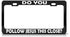 Speedy Pros Do You Follow Jesus This Close? Black Metal License Plate Frame Tag Holder...