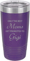 Only the Best Moms Get Promoted to Gigi Stainless Steel Engraved Insulated Tumbler 20 Oz Travel Coffee Mug, Purple...