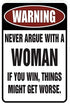 Never Argue With A Woman Funny Tin Signs Wall Decor Man Cave Garage Far Bar Pub 8x12 Inch, Multi...