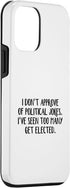 iPhone 12 mini I Don’t Approve Of Political Jokes I’ve Seen Too Many Get Case...