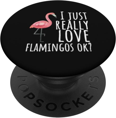 Flamingo Design - I Just Really Love Flamingos Ok? PopSockets Adhesive PopGrip...