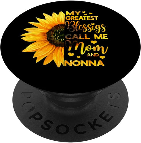 Sunflower My Greatest Blessings Call Me Mom and Nonna Funny PopSockets Swappable PopGrip...