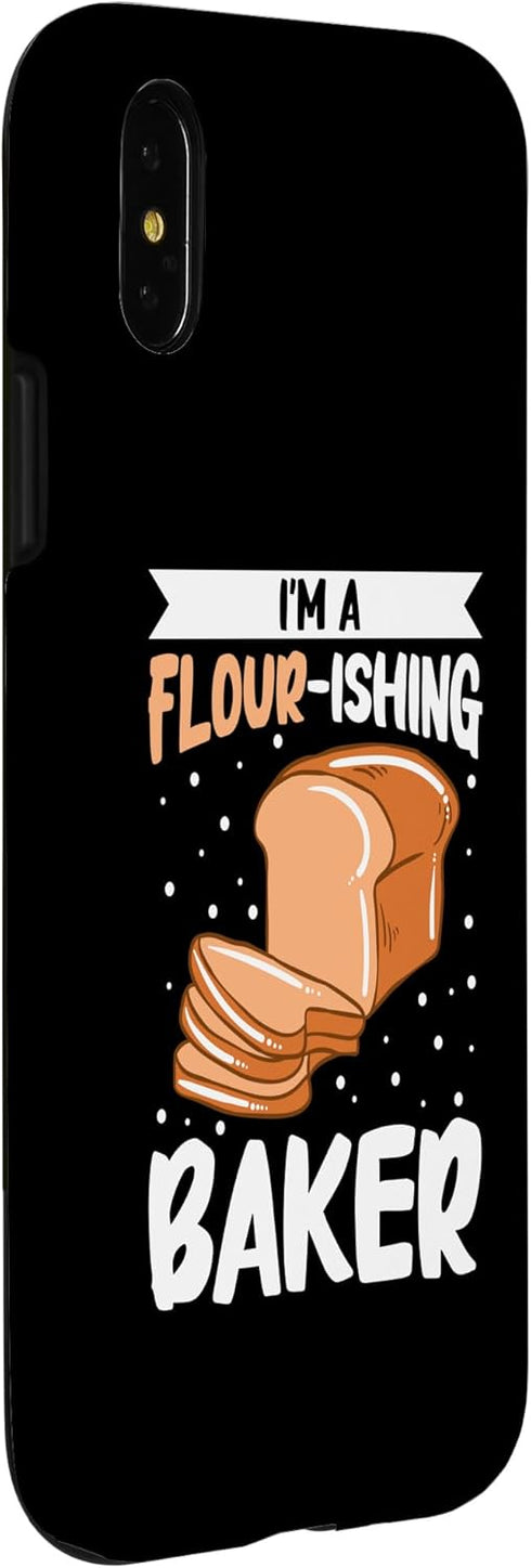 iPhone X/XS I'm A Flour-Ishing Baker Bread Baking Case...