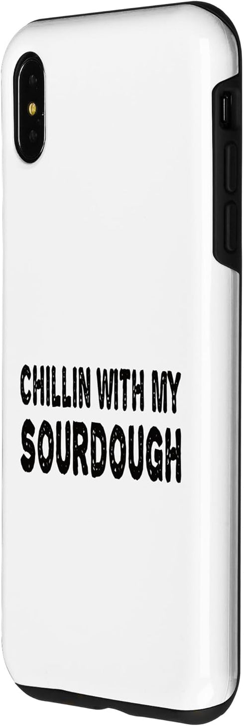 iPhone XS Max Chillin with my Sourdough Bread Baking Sourdough Starter Case...