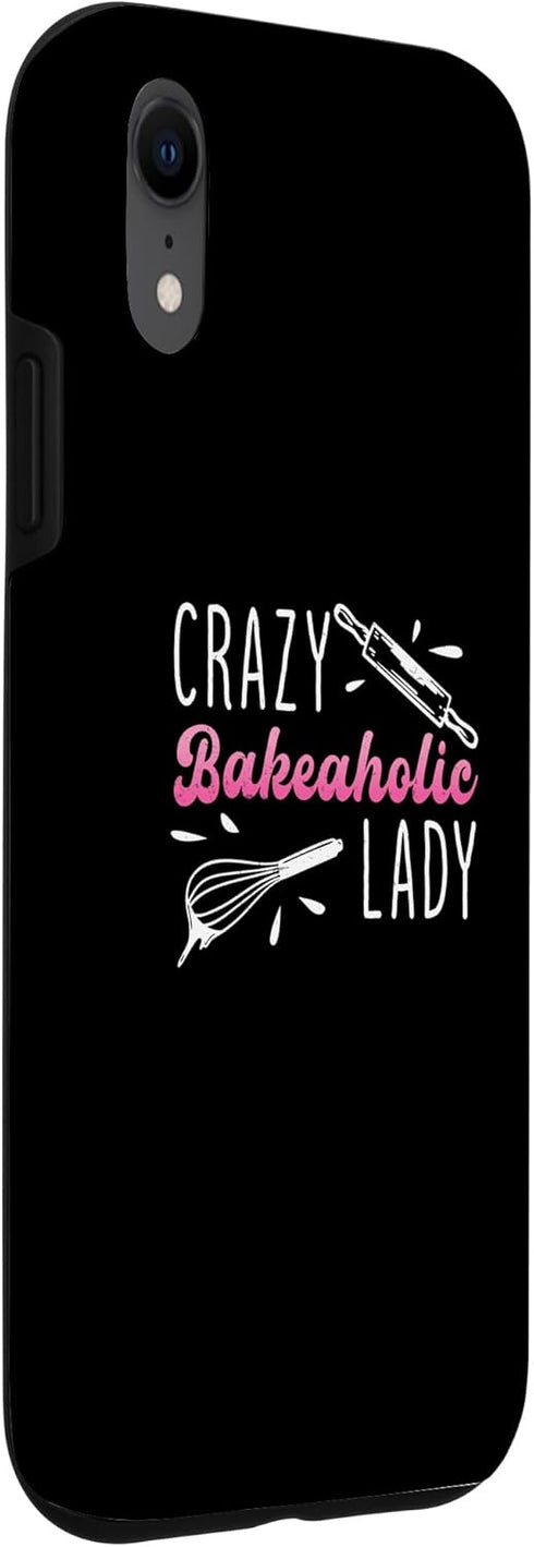 iPhone XR Funny Baking Enthusiast Crazy Bakeaholic Lady A Bread Baker Case...