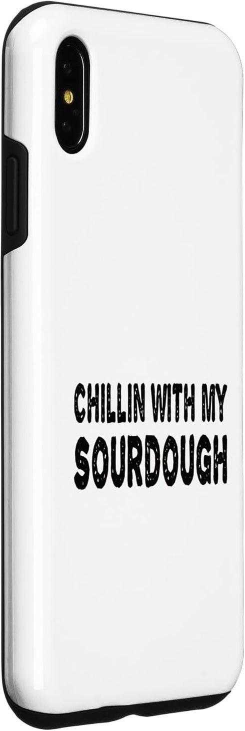 iPhone XS Max Chillin with my Sourdough Bread Baking Sourdough Starter Case...