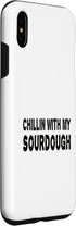 iPhone XS Max Chillin with my Sourdough Bread Baking Sourdough Starter Case...