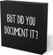 mmiishe But Did You Document It Wooden Box Sign Decorative Funny Office Wood Box Sign Home Office Decor Rustic Farmhouse Square Desk Decor Sign fo...