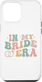 iPhone 15 Pro Max In My Bride Era Future Wife Retro Women Bachelorette Party Case...