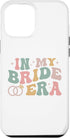 iPhone 15 Pro Max In My Bride Era Future Wife Retro Women Bachelorette Party Case...
