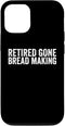 iPhone 12/12 Pro Funny Bread Making Lover Quotes Bread Maker Baking Case...