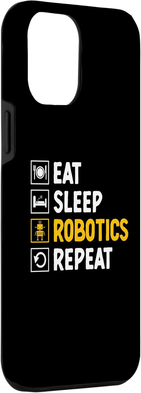 iPhone 15 Pro Max Eat Sleep Robotics Repeat Robots Robotic Engineer Robot Case...