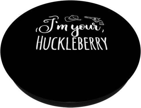 I'm your Huckleberry PopSockets Grip and Stand for Phones and Tablets...
