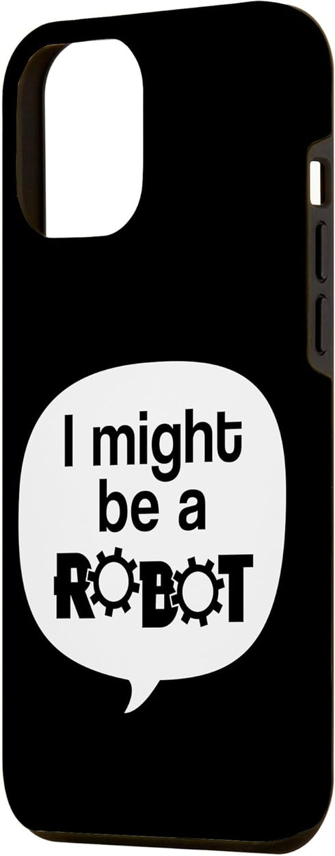 iPhone 14 Pro Max I Might Be A Robot Funny Robotics Club Geek STEM Nerd Hobby Case...