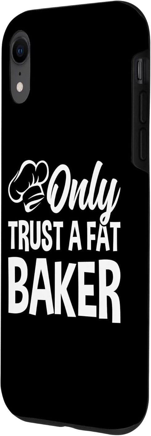iPhone XR Only Trust A Fat Baker - Baker Chef Bread Baker Funny Baking Case...