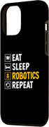 iPhone 15 Pro Max Eat Sleep Robotics Repeat Robots Robotic Engineer Robot Case...