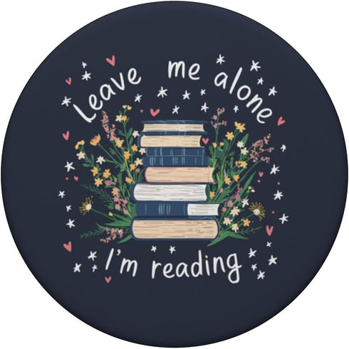 Leave Me Alone I'm Reading Flower Book Lover Bookish Blue PopSockets Standard PopGrip...