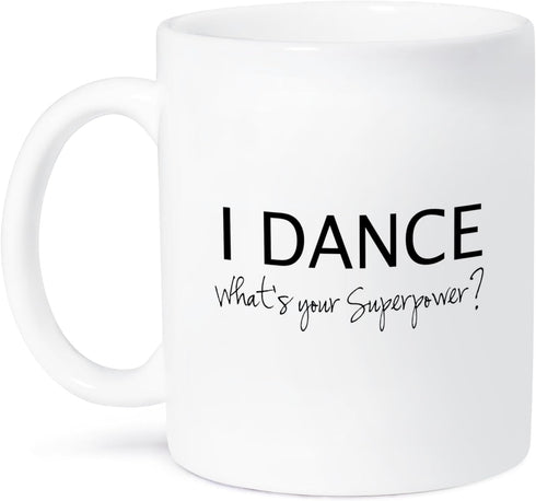 3dRose mug_184941_1 I Dance - What's Your Superpower - Funny Dancing Love Gift For Dancers Ceramic Mug, 11 oz...