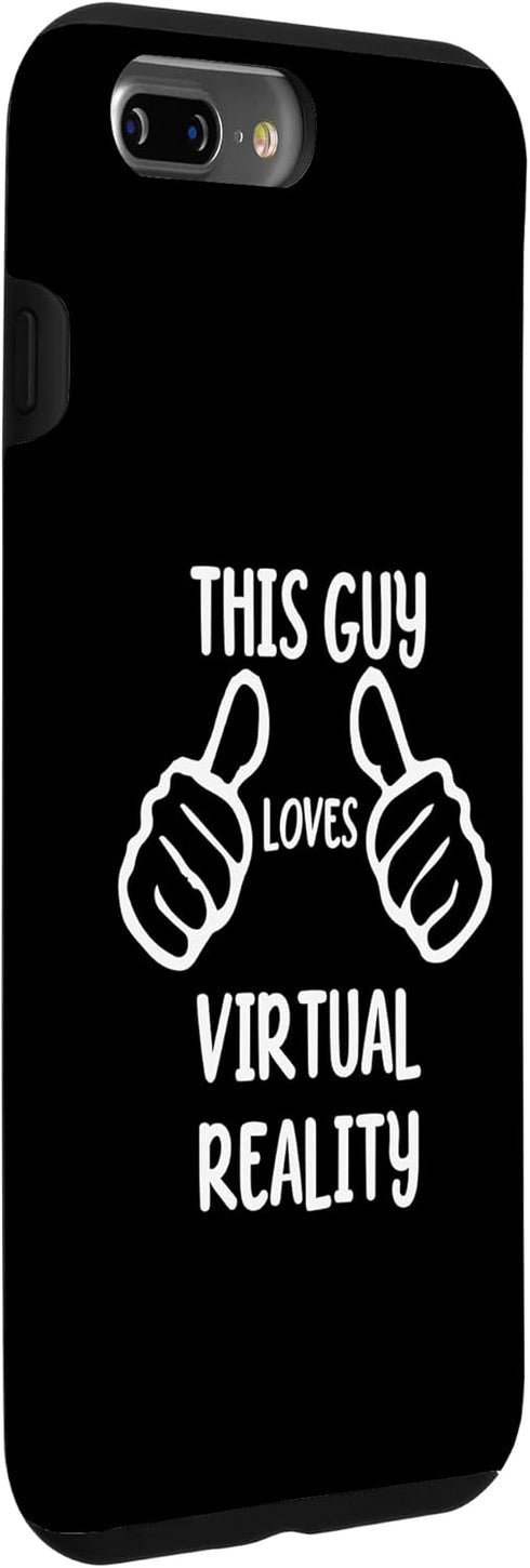 iPhone 7 Plus/8 Plus Funny VR Lover This Guy Loves Virtual Reality Case...