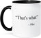 3dRose mug_161084_4 That’s what she said - Two Tone Black Mug, 11oz...