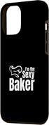 iPhone 14 Plus Bakery Bread Baker - I'm The Sexy Baker Case...