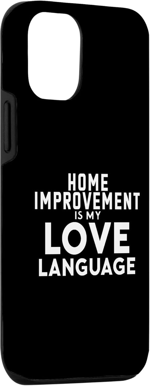 iPhone 14 Pro Funny Home Improvement Is My Love Language Case...
