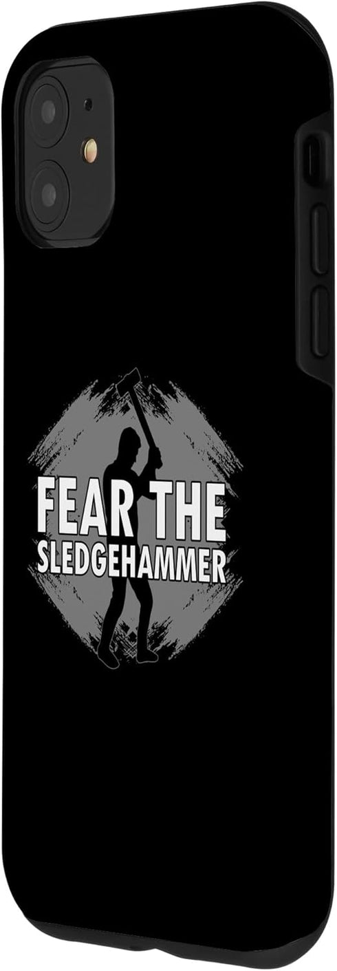 iPhone 11 Fear the Sledgehammer Design for Home Wrecker Case...