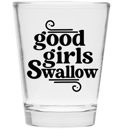 Good Girls Swallow Shot Glass - Funny Shot Glass - Makes a Funny Gift for Women and Hilarious Bachelorette Party Shot Glasses Funny Gift - Cute Sh...
